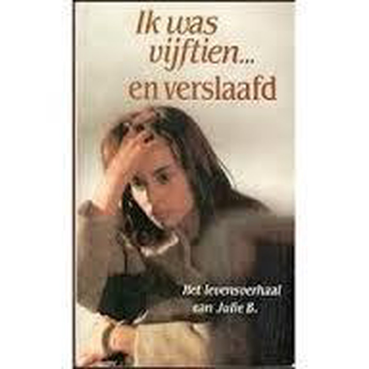 boekenbalie_9789026946103_cover Ik was vijftien... en verslaafd