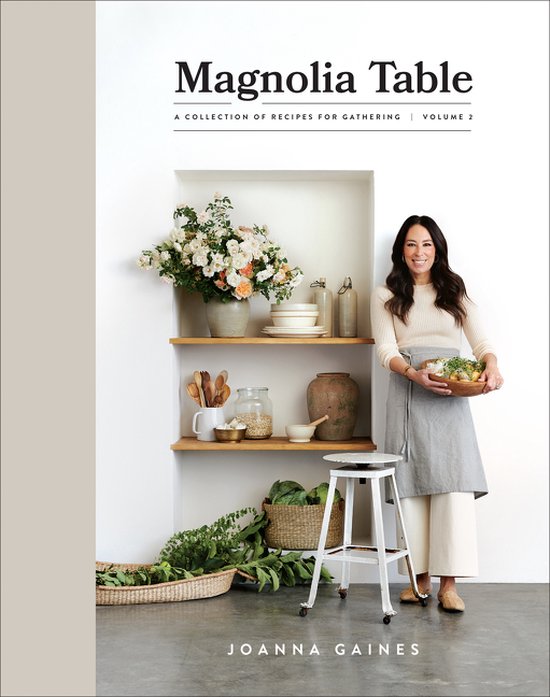 Joanna Gaines Magnolia Table, Volume 2 A Collection Of Recipes For Gathering