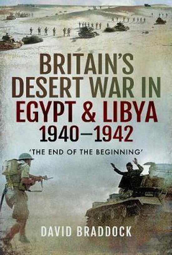 David Braddock Britain's Desert War In Egypt And Libya 1940-1942