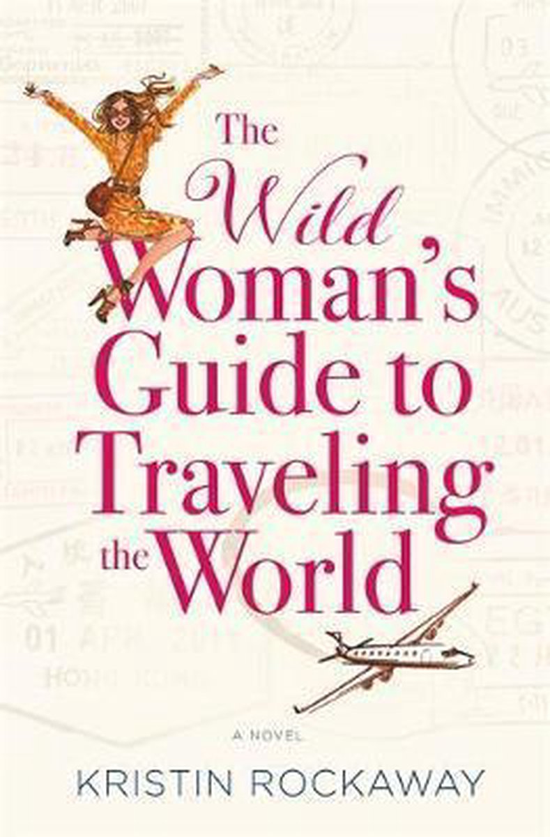 The Wild Woman's Guide to Traveling the World