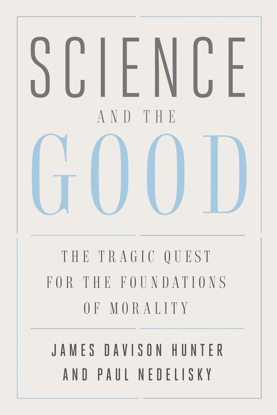 Science and the Good – The Tragic Quest for the Foundations of Morality