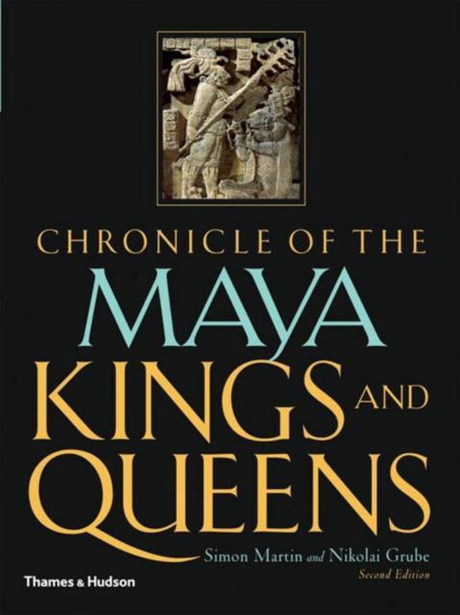 Chronicle Of The Maya Kings & Queens