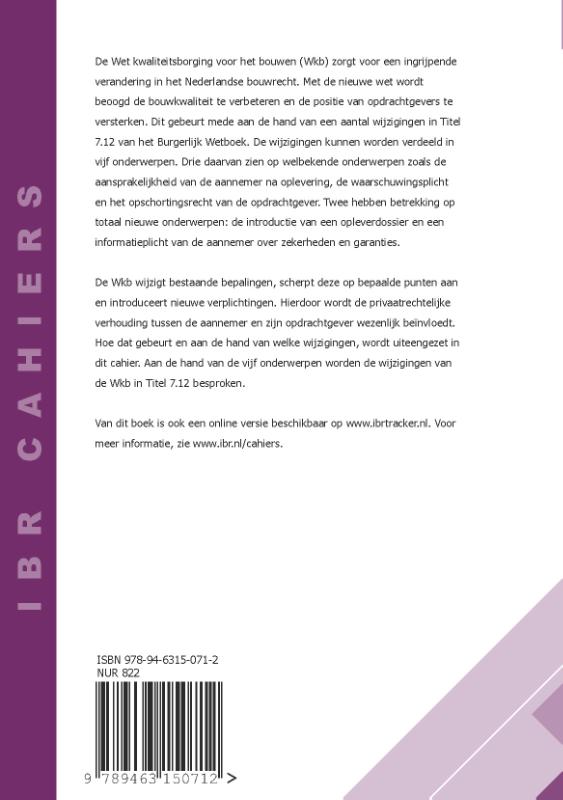 De wijzigingen in het Burgerlijk Wetboek als gevolg van de Wet kwaliteitsborging voor het bouwen / IBR Cahiers / 6 achterkant
