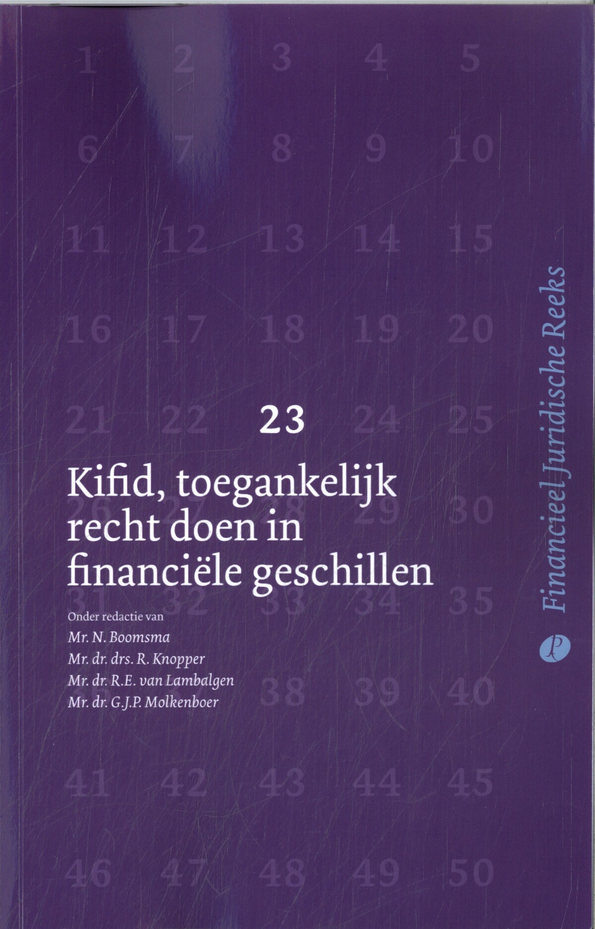 Kifid, toegankelijk recht doen in financiële geschillen / Financieel Juridische Reeks / 23