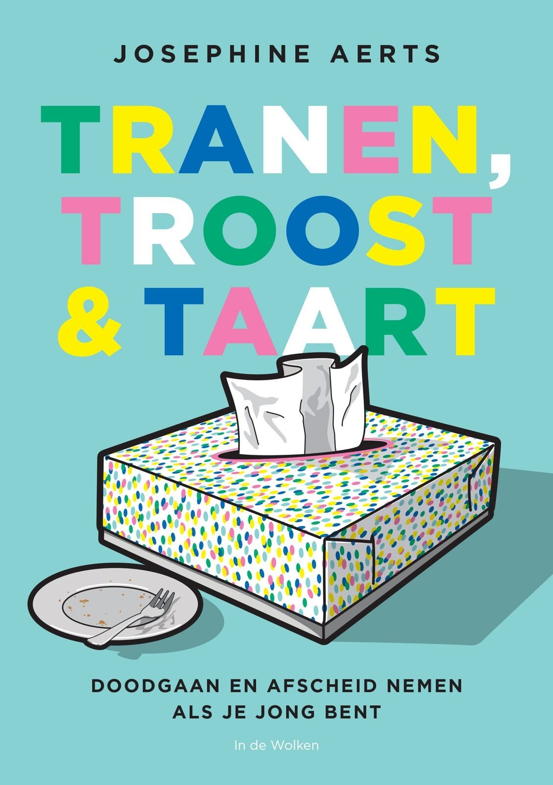 Josephine Aerts Tranen, Troost & Taart