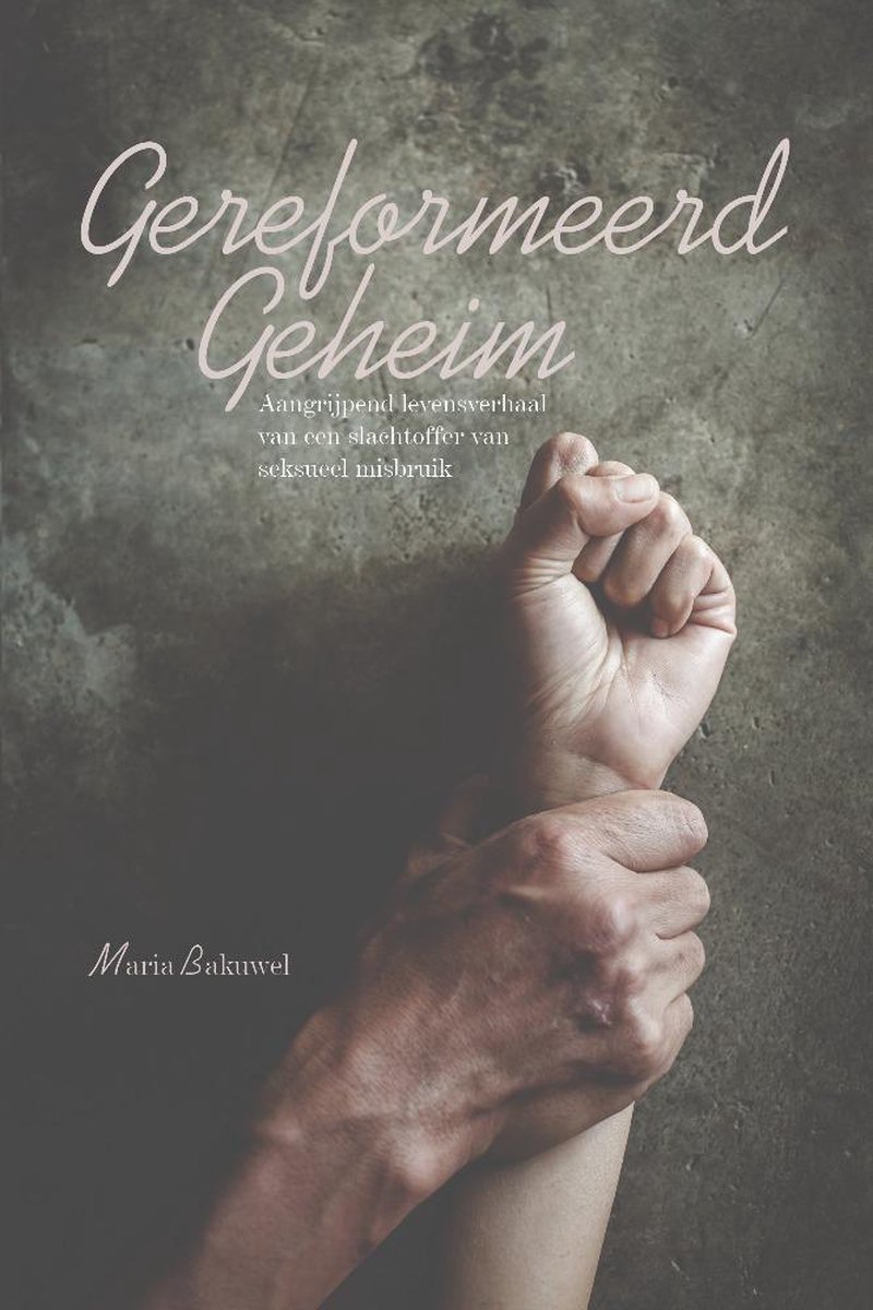 Maria Bakuwel Gereformeerd Geheim