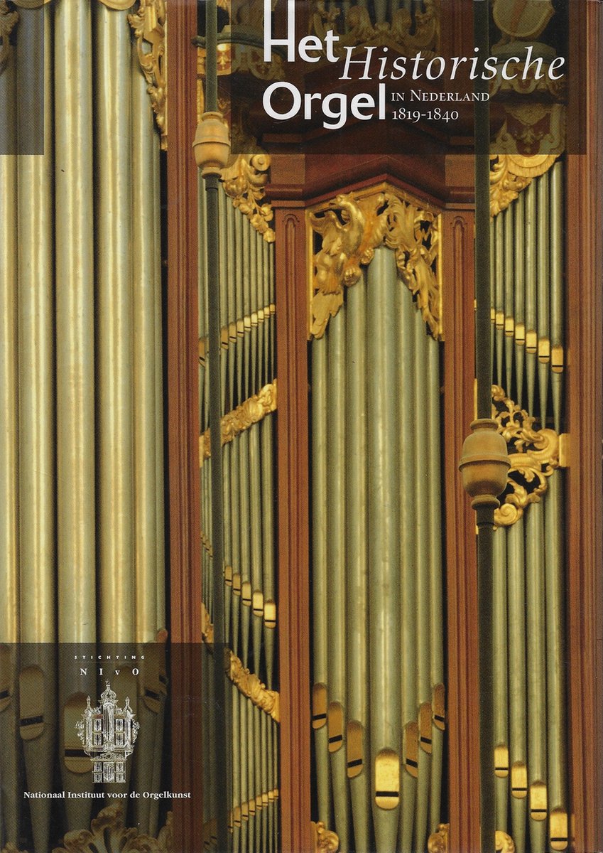 5 Het historisch orgel in Nederland 1819-1840