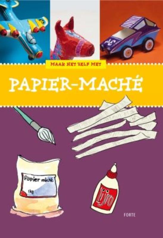 Carola van der Molen Maak Het Zelf Met Papier-maché / Maak Het Zelf Met
