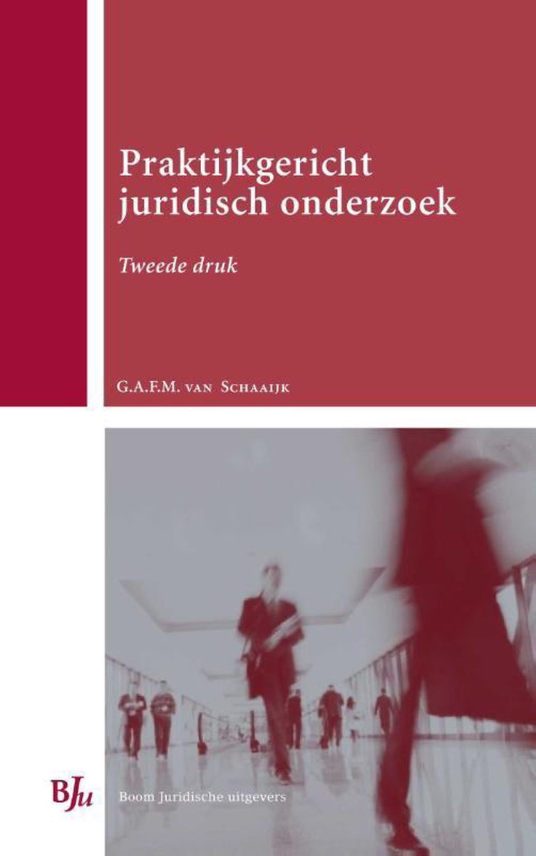 G.A.F.M. van Schaaijk Praktijkgericht Juridisch Onderzoek / Boom Juridische Studieboeken
