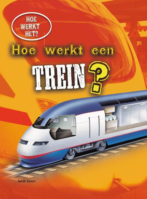 Hoe werkt een trein? / Hoe werkt het?