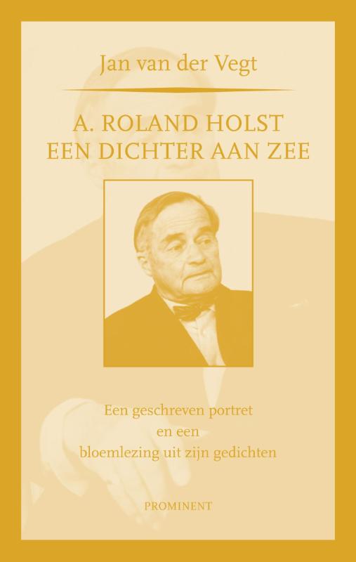 Prominent  -   A. Roland Holst: een dichter aan zee