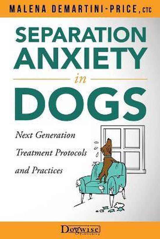 Malena Demartini-Price Separation Anxiety In Dogs - Next Generation Treatment Protocols And Practices