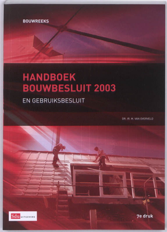 Handboek Bouwbesluit 2003 en gebruiksbesluit / Bouwreeks