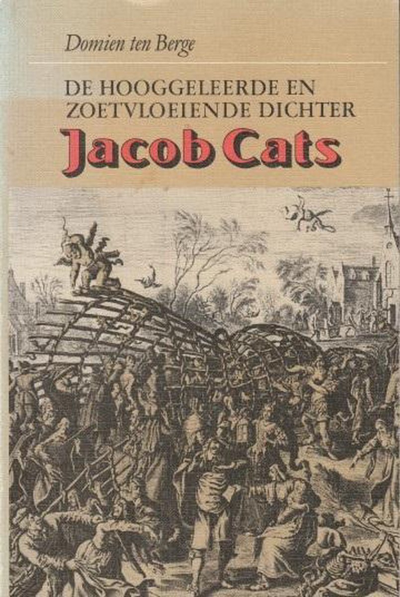 Hooggeleerde en zoetvloeiende dichter Jacob Cats