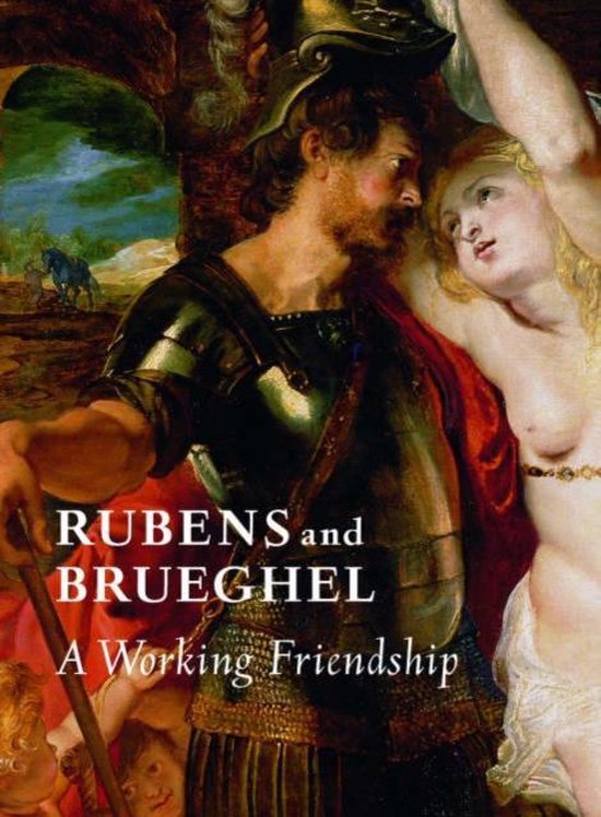 Rubens and Brueghel - A Working Friendship
