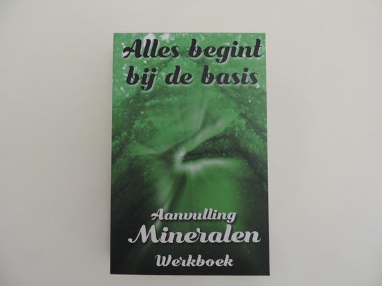 Boek: Alles begint bij de basis, aanvulling Mineralen werkboek