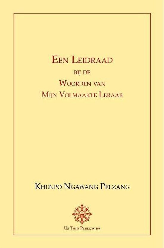 Khenpo Ngawang Pelzang Een Leidraad Bij De Woorden Van Mijn Volmaakte Leraar