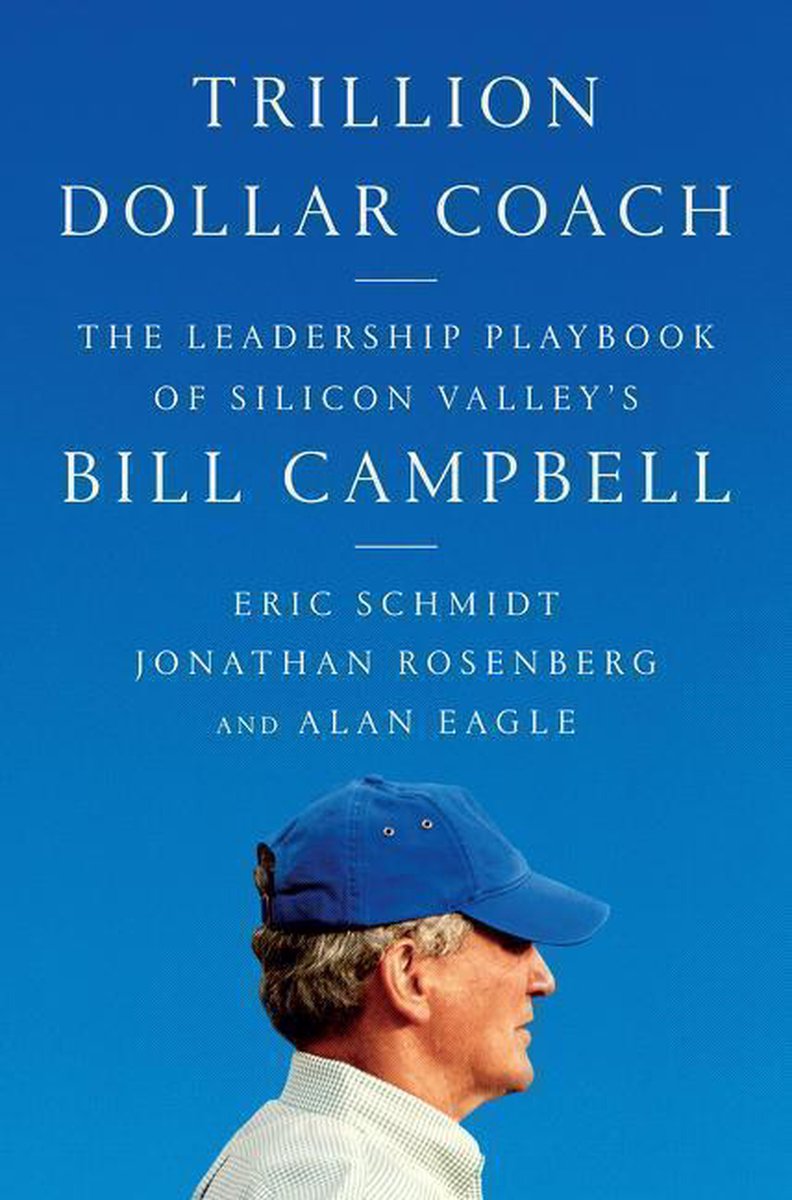 Trillion Dollar Coach The Leadership Playbook of Silicon Valley's Bill Campbell