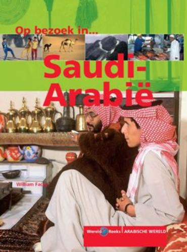 Op bezoek in ... / Saudi-Arabie / Wereldreeks Arabische wereld