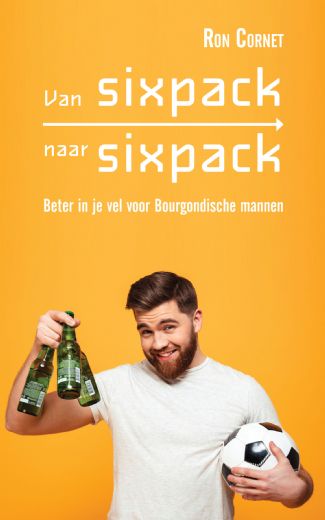 Van sixpack naar sixpack - beter in je vel voor bourgondische mannen