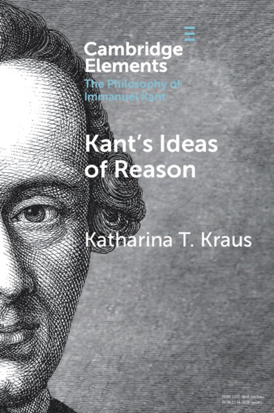 Elements in the Philosophy of Immanuel Kant- Kant's Ideas of Reason