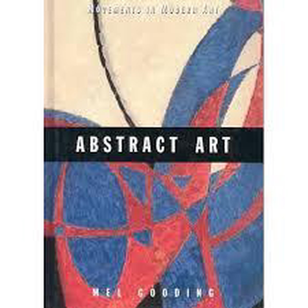 M. Gooding Abstracte Kunst / Stromingen In De Moderne Kunst