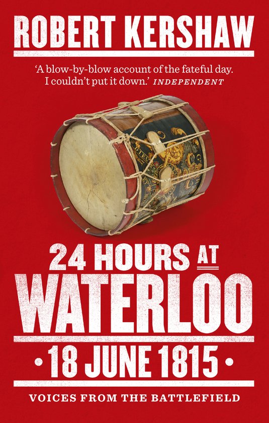 Robert Kershaw 24 Hours At Waterloo, 18 June 1815