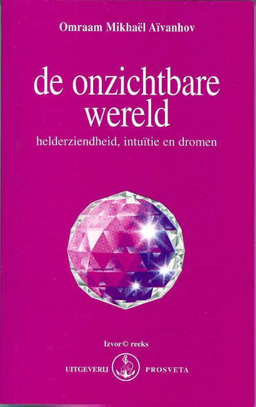 Omraam Mikhaël Aïvanhov De Onzichtbare Wereld / Izvor / 228 Nl