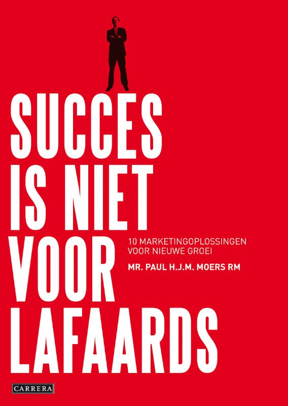 Paul H.J.M. Moers Succes Is Niet Voor Lafaards
