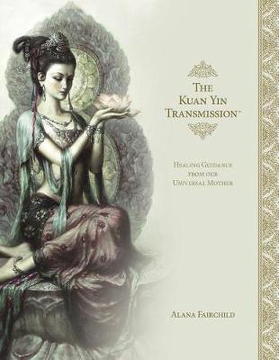 Alana Fairchild The Kuan Yin Transmission Book