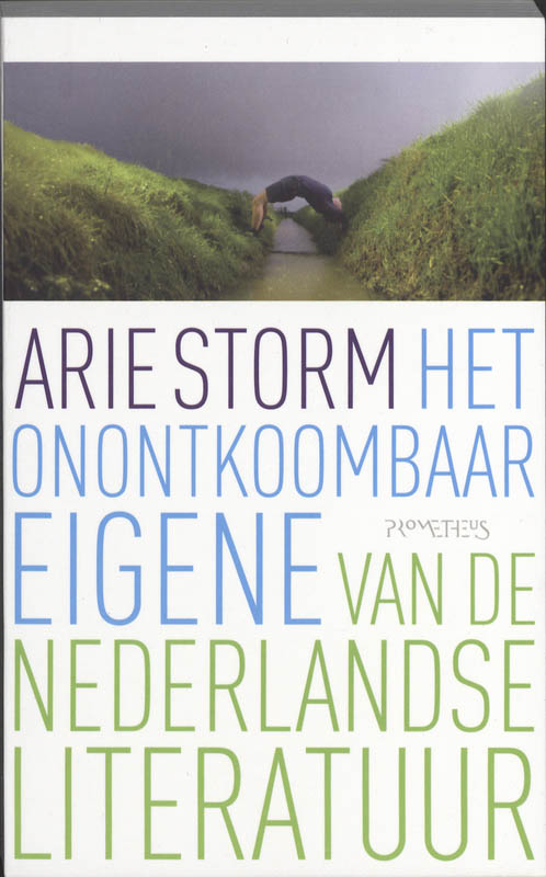 Het Onontkoombaar Eigene Van De Nederlandse Literatuur