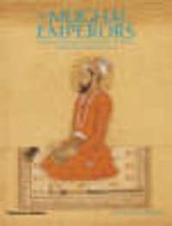 The Mughal Emperors and the Islamic Dynasties of India, Iran and Central Asia 1206-1925