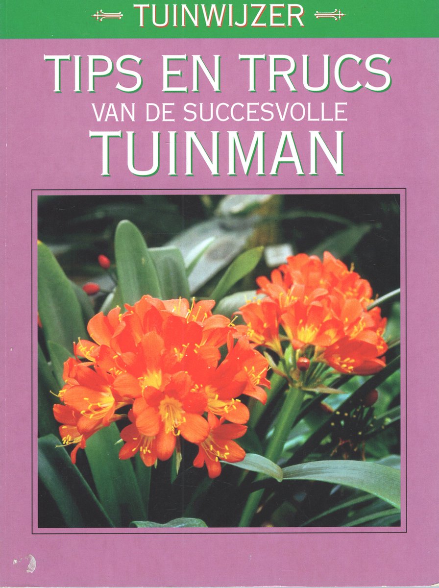 Tips en trucs van de succesvolle tuinman - Tuinwijzer