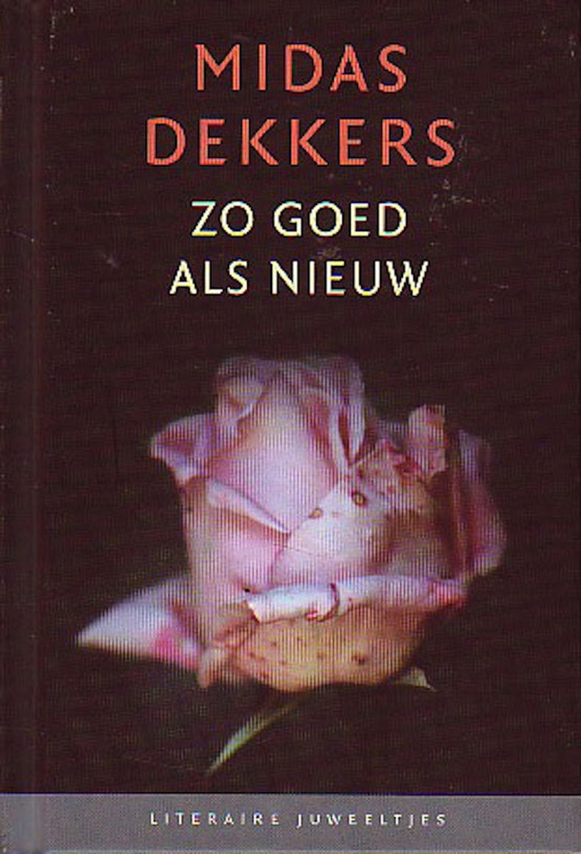Midas Dekkers Zo Goed Als Nieuw / Literaire Juweeltjes
