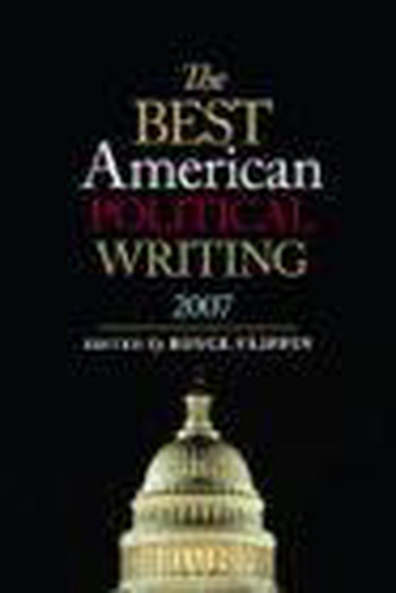 The Best American Political Writing 2007