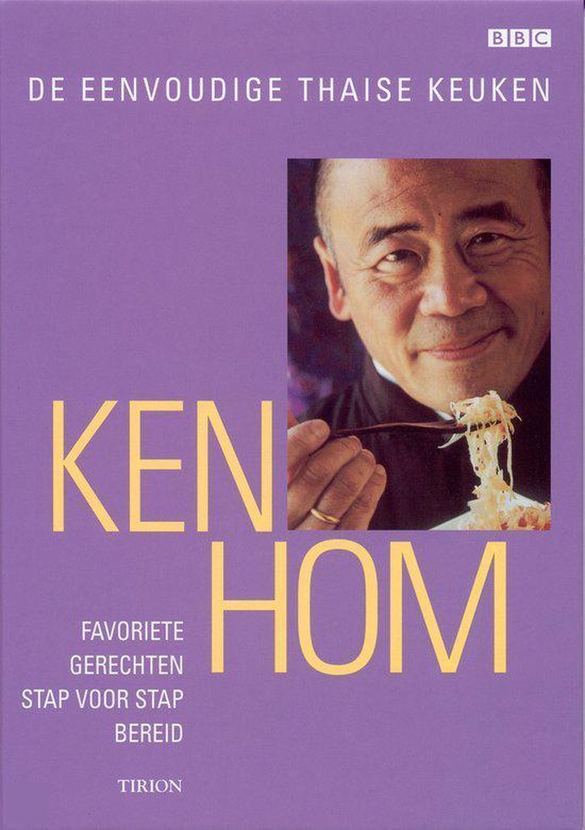 De eenvoudige Thaise keuken – favoriete gerechten stap voor stap bereid – Ken Hom