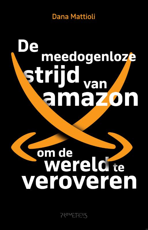 De meedogenloze strijd van Amazon om de wereld te veroveren