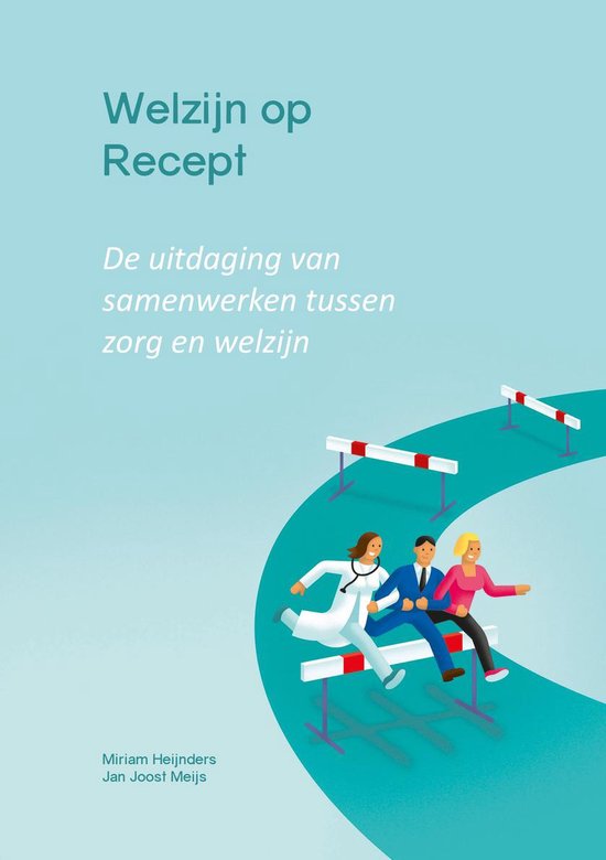 Welzijn op Recept. De uitdaging van samenwerken tussen zorg en welzijn
