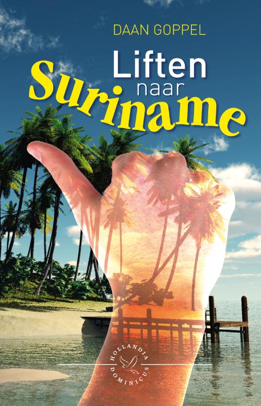Liften naar Suriname / Hollandia Dominicus Reisverhalen