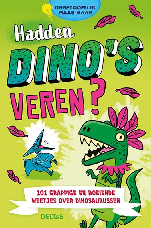 Hadden dino's veren? / Ongelooflijk maar waar