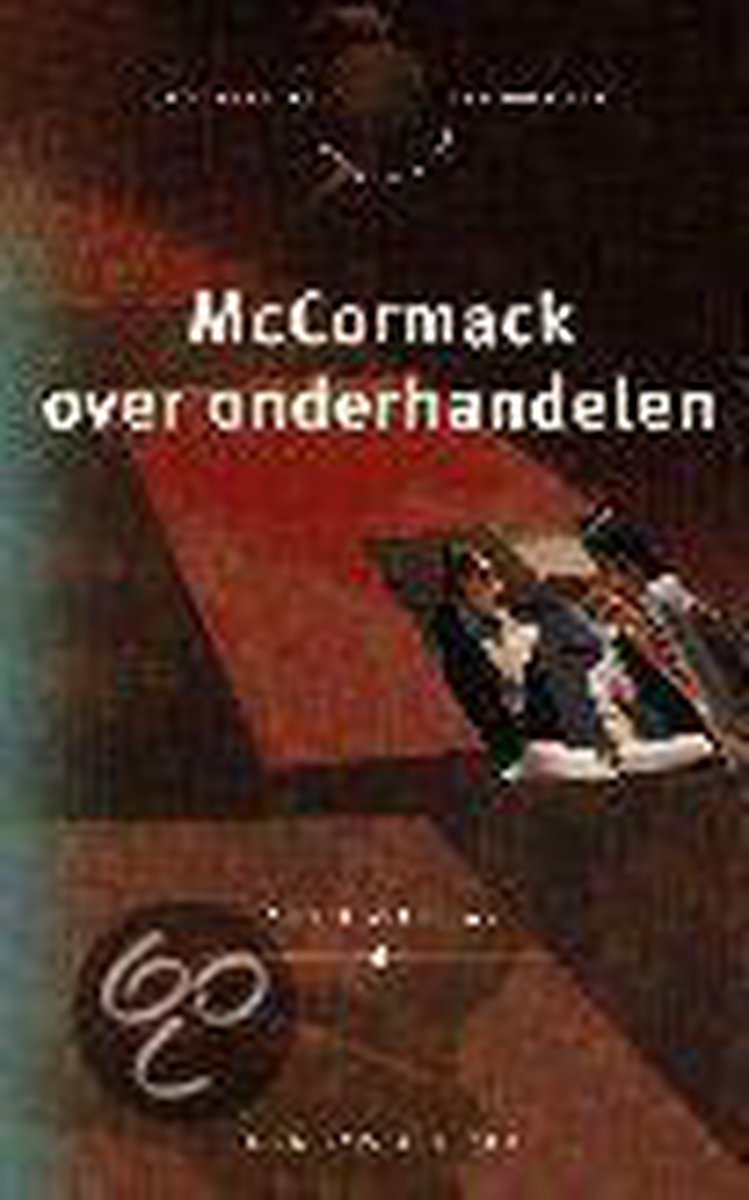 McCormack over onderhandelen / Persoonlijke vaardigheden in beroep en bedrijf