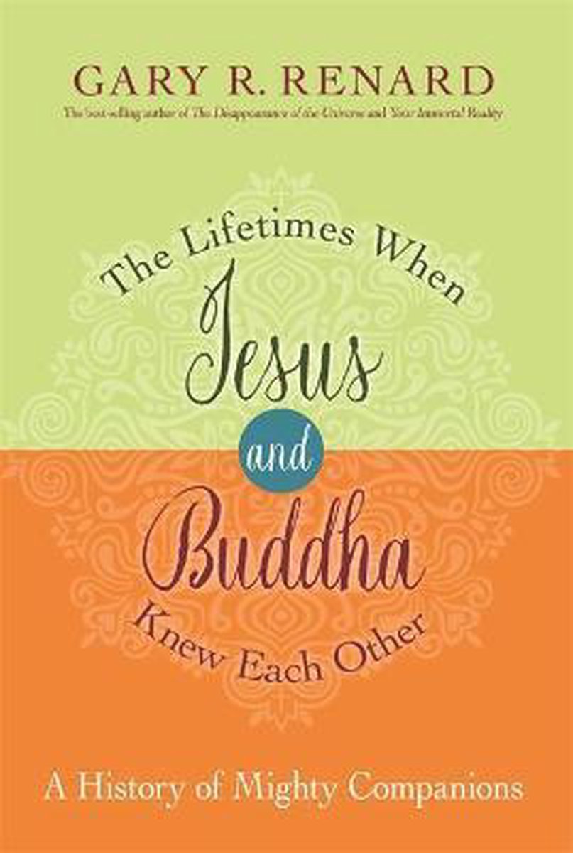 The Lifetimes When Jesus and Buddha Knew Each Other: A History of Mighty Companions