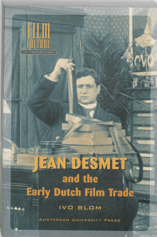 Jean Desmet and the Early Dutch Film Trade