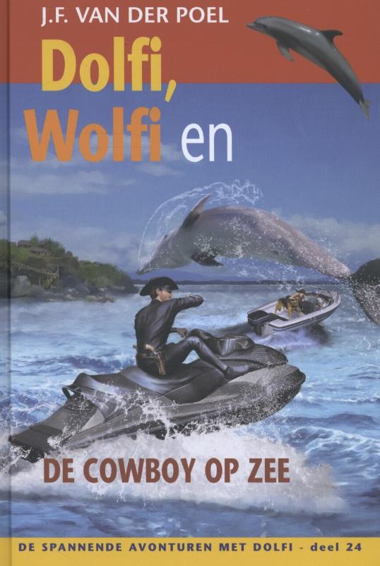 J.F. van der Poel Dolfi, Wolfi En De Cowboy Op Zee / De Spannende Avonturen Met Dolfi / 24