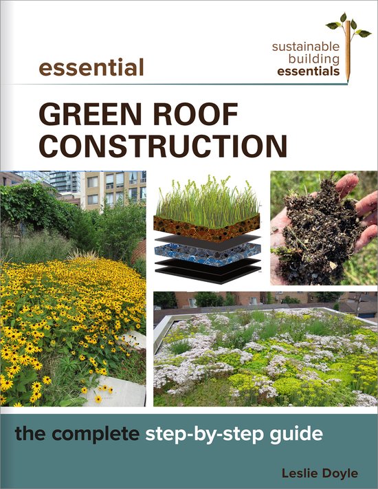 Leslie Doyle Sustainable Building Essentials Series- Essential Green Roof Construction