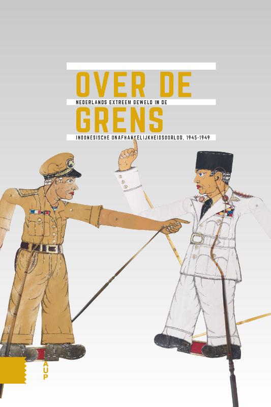 Onafhankelijkheid, dekolonisatie, geweld en oorlog in Indonesië 1945-1950  -   Over de grens