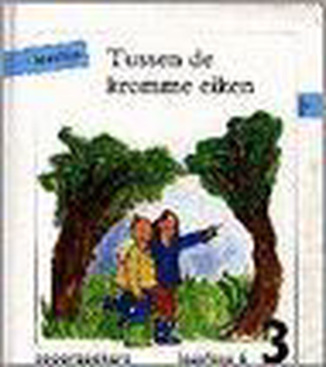boekenbalie_9789028060791_cover Tussen de kromme eiken / Leeslijn Spoorzoekers Leesfase 6 / 3