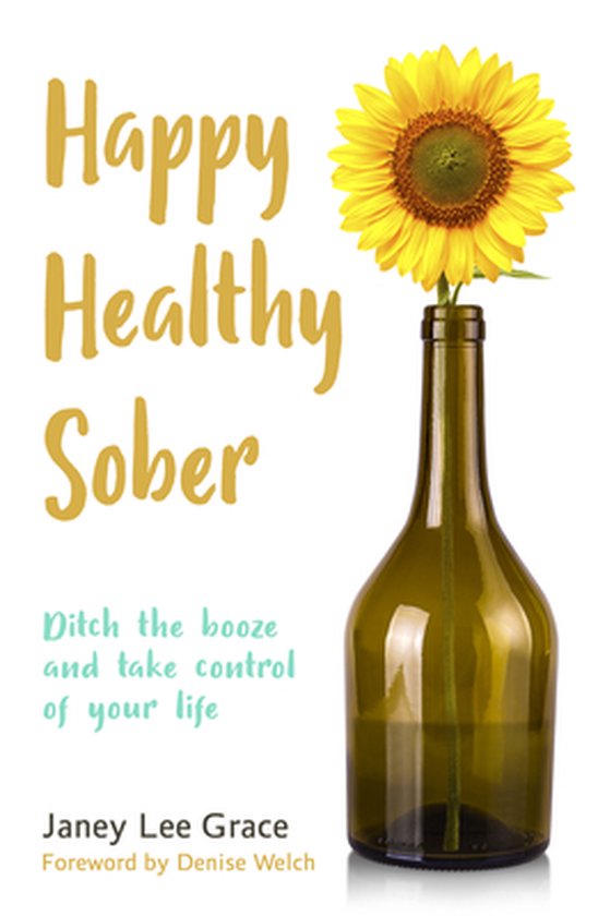 Happy Healthy Sober Ditch the booze and take control of your life
