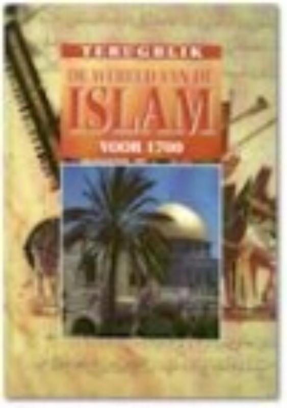 boekenbalie_9789054952084_cover De wereld van de Islam voor 1700 / Terugblik