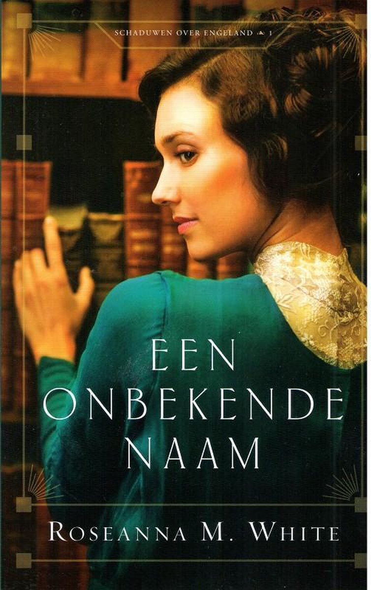 Roseanna M. White Een Onbekende Naam / Schaduwen Over Engeland / 1